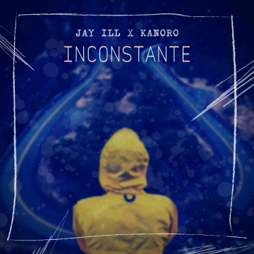 Jay ILL x Kanoro - Inconstante