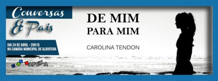 Apresentação do livro DE MIM PARA MIM de Carolina Tendon @ APEXA (Albufeira)