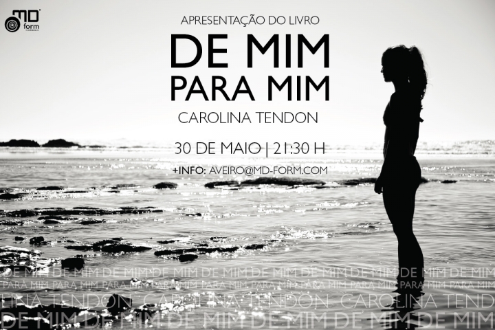 Apresentação do livro DE MIM PARA MIM de Carolina Tendon @ Aveiro