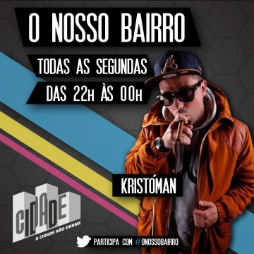 Kristóman @ Cidade FM (O Nosso Bairro)