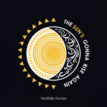 Matilde Nunes - The Sun's Gonna Rise Again